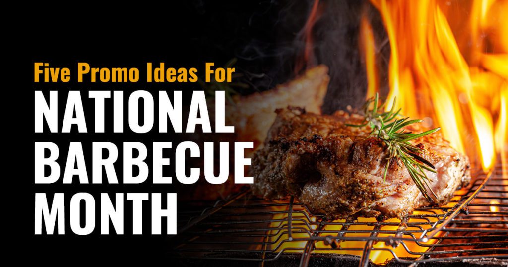 Five Promo Ideas For National Barbecue Month Promotional Products Work